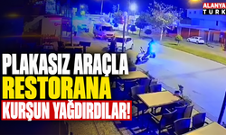 Plakasız araçla restorana kurşun yağdırdılar!