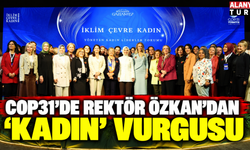 Rektör Özkan COP31 öncesi Kadın Liderler Forumu'na katıldı