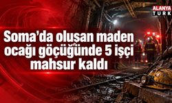 Soma'da madende göçük: 5 işçiye ulaşılamıyor