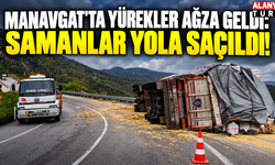 Manavgat'ta yürekler ağıza geldi: Samanlar yola saçıldı!