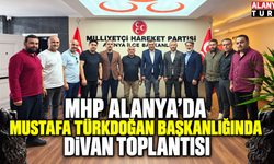 MHP Alanya’da Türkdoğan Başkanlığında Divan Toplantısı