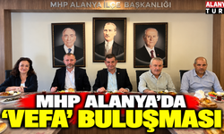 MHP Alanya'da 'Vefa' buluşması