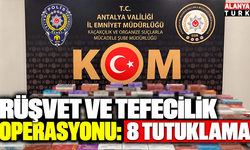 Rüşvet ve tefecilik operasyonu: 8 tutuklama