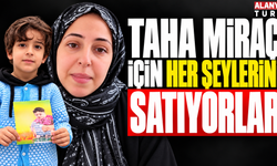 Taha Miraç İçin Her Şeylerini Satıyorlar