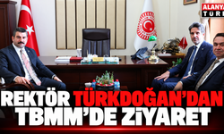 ALKÜ Rektörü Kenan Ahmet Türkdoğan'dan TBMM'de Temas