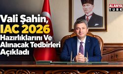 Vali Şahin IAC 2026 Hazırlıklarını ve Alınacak Tedbirleri Açıkladı