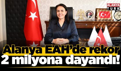 Alanya EAH'de hasta sayısı 2 milyona dayandı