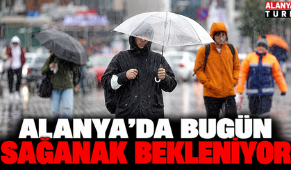 Alanya'da hava bugün nasıl olacak?