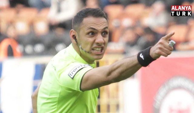 ALANYASPOR MAÇINDA OĞUZHAN AKSU DÜDÜK ÇALACAK