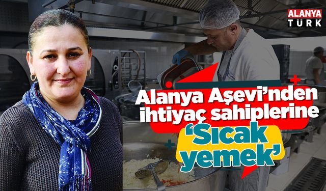Alanya Aşevi’nden ihtiyaç sahiplerine günde 2 öğün sıcak yemek