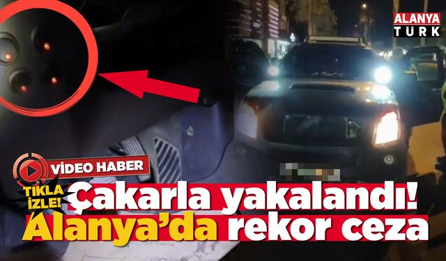 Alanya’da çakarlı araç kullanan sürücüye şok ceza