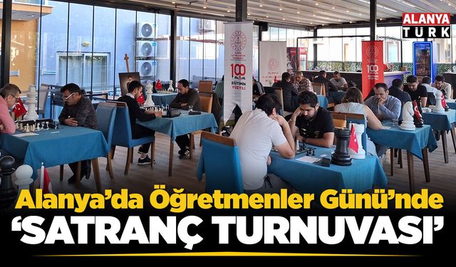 Alanya'da öğretmenler satranç turnuvasında yarıştı