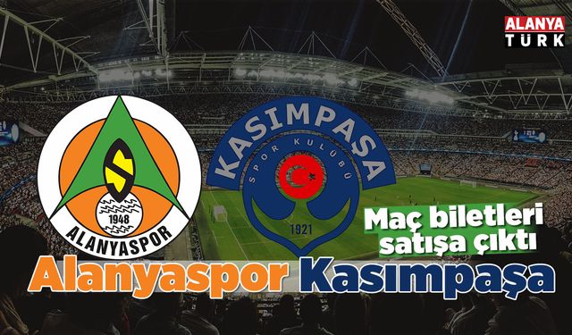 Alanyaspor-Kasımpaşa maç biletleri satışa çıktı