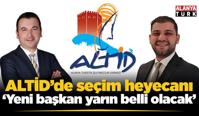 ALTİD’de yarın seçim var
