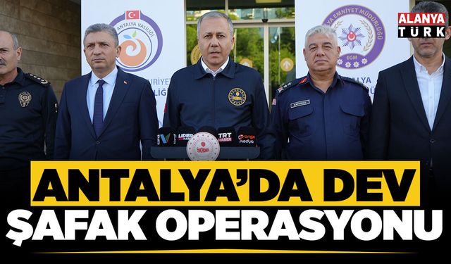 Antalya'da dev 'Şafak Operasyonu'