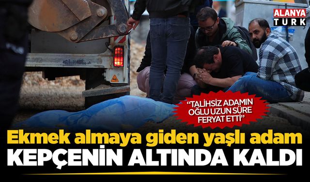 Ekmek almaya giderken kepçenin altında kalarak hayatını kaybetti