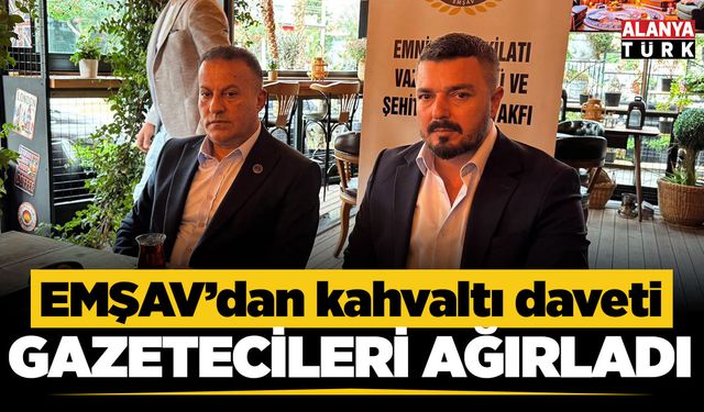 EMŞAV, Alanya’daki gazetecilerle kahvaltıda buluştu
