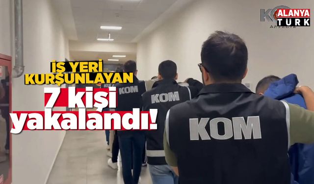 İş Yeri Kurşunlayan 7 Kişi Yakalandı