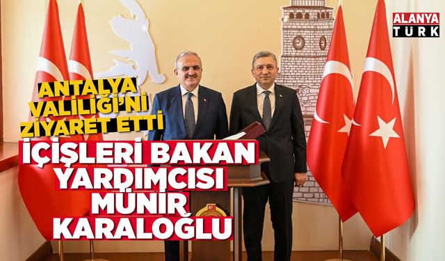Karaloğlu'ndan Antalya Valiliği'ne ziyaret