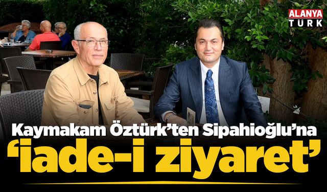 Kaymakam Öztürk’ten Sipahioğlu’na Ziyaret