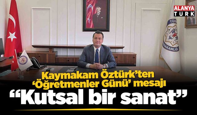 Kaymakam Şakir Öner Öztürk’ten ‘Öğretmenler Günü’ mesajı