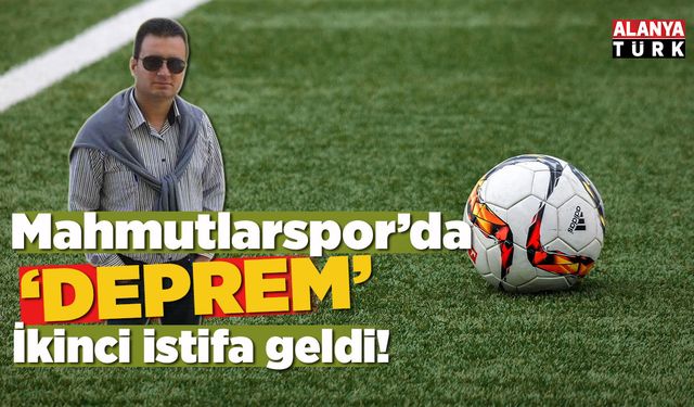 Mahmutlarspor’da ikinci istifa