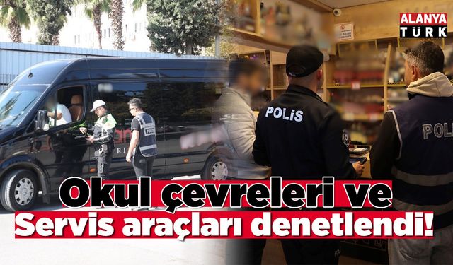 Okul Çevreleri ve Servis Araçları Denetlendi