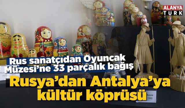 Rusya’dan Antalya’ya kültür köprüsü