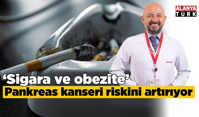 Sigara ve obezite pankreas kanseri riskini artırıyor