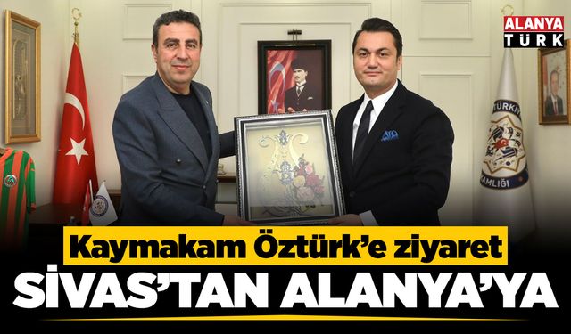 Sivas’taki oda başkanlarından Kaymakam Öztürk’e ziyaret