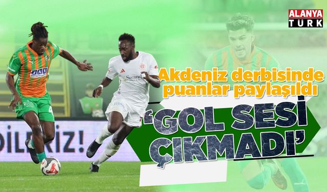 Akdeniz derbisinde kazanan çıkmadı