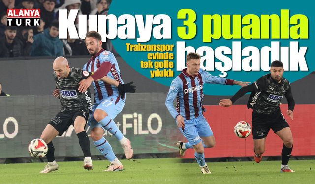 Alanyaspor Türkiye Kupası'na galibiyetle başladı