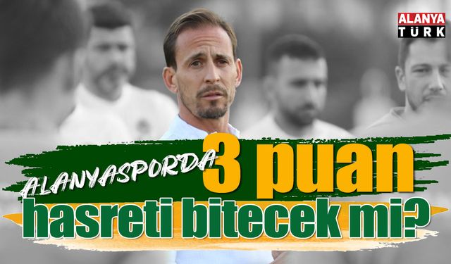 Alanyaspor'da 3 puan hasreti bitecek mi?