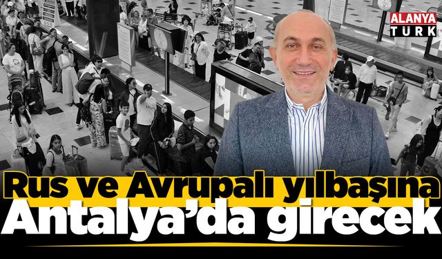 Rus ve Avrupalı yılbaşına Antalya'da girecek