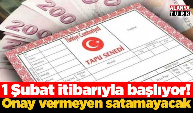 1 Şubat itibariyle başlıyor; Onay vermeyen satamayacak!