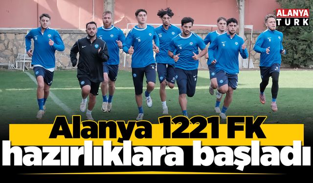 Alanya 1221 FK hazırlıklara başladı