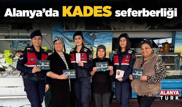 Alanya’da KADES seferberliği