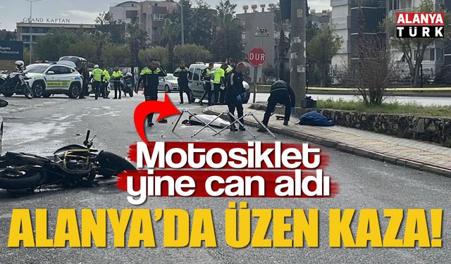 Alanya'da korkunç kaza; Motosikletli can verdi!