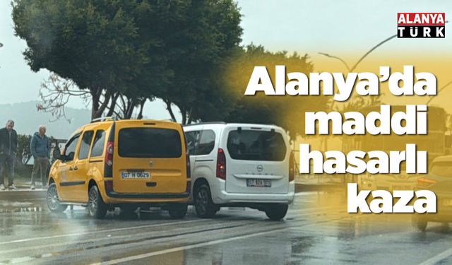 Alanya’da maddi hasarlı kaza