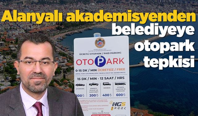 Alanyalı akademisyenden belediyeye otopark tepkisi