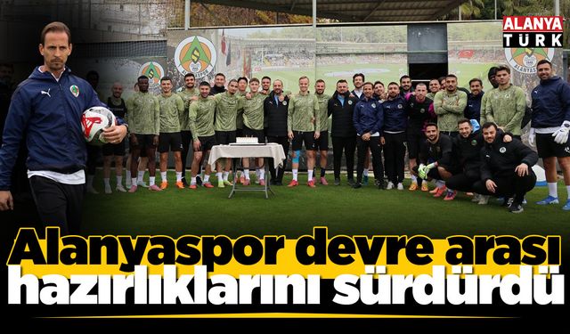 Alanyaspor devre arası hazırlıklarını sürdürdü