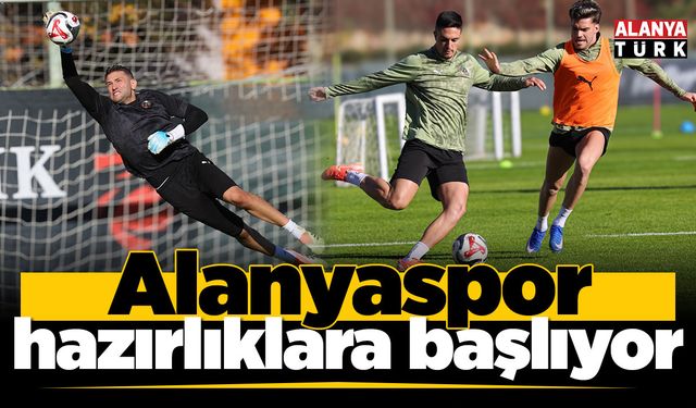 Alanyaspor hazırlıklara başlıyor