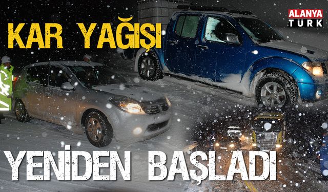 Antalya-Konya karayolunda kar yağışı yeniden başladı