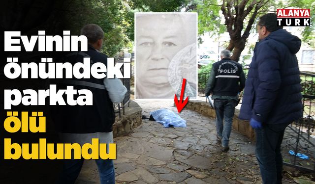 Evinin önündeki parkta ölü bulundu