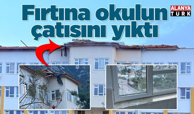 Fırtına okulun çatısını yıktı