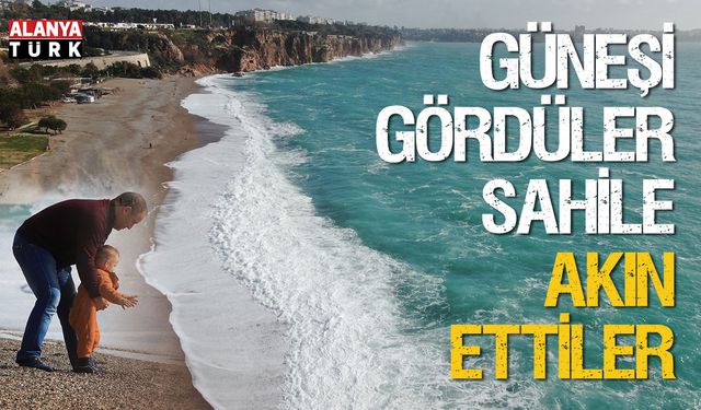Güneşi gördüler sahile akın ettiler