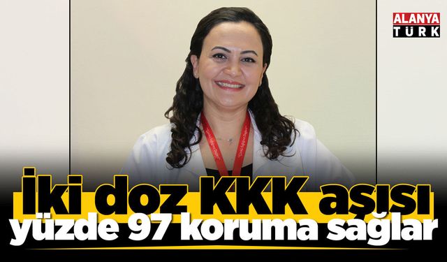 İki doz KKK aşısı yüzde 97 koruma sağlar