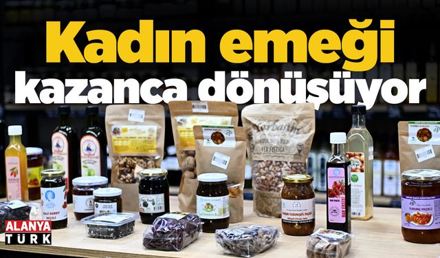 Kadın emeği kazanca dönüşüyor