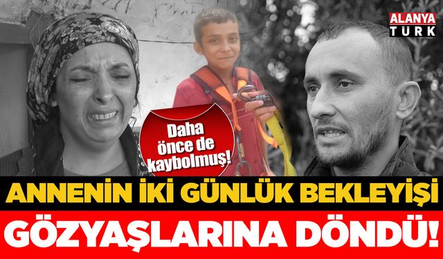 Kayıp çocuğun annesi gözyaşları içinde evladına seslendi!