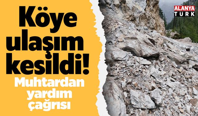Köye ulaşım kesildi! Muhtardan yardım çağrısı